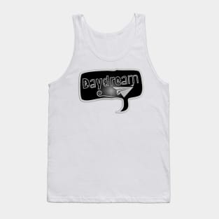 Daydream. Motivational message to not stop dreaming. Tank Top